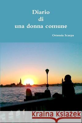 Diario di una donna comune Ortensia Scarpa 9781471096792 Lulu.com - książka