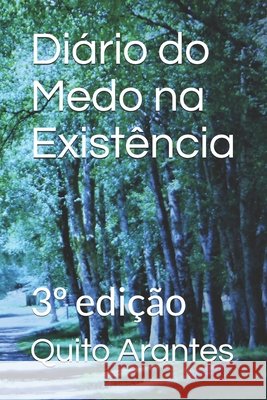 Diário do Medo na Existência: 3° edição Quito Arantes, Paula Ferreira 9798531781178 Independently Published - książka