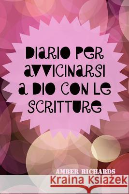 Diario per Avvicinarsi a Dio con le Scritture Amber Richards 9781795664929 Independently Published - książka