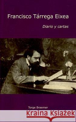 Diario y cartas Torge Braemer, Francisco Tárrega Eixea 9783738607314 Books on Demand - książka