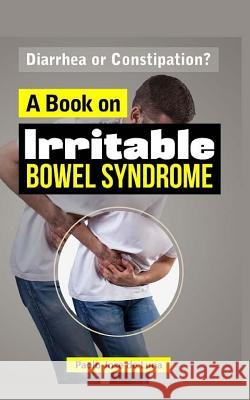Diarrhea or Constipation?: A Book on Irritable Bowel Syndrome Paolo Jos 9781517568740 Createspace Independent Publishing Platform - książka