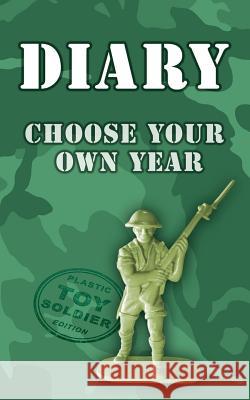 Diary - choose your own year: Plastic Toy Soldier Edition Myster, Gee 9781523227235 Createspace Independent Publishing Platform - książka