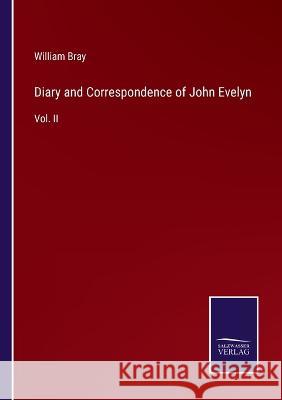 Diary and Correspondence of John Evelyn: Vol. II William Bray 9783375132361 Salzwasser-Verlag - książka