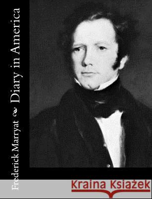 Diary in America Frederick Marryat 9781517209032 Createspace - książka