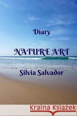 Diary, Nature Art. Silvia Salvador 9781548240875 Createspace Independent Publishing Platform - książka