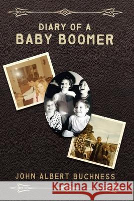 Diary of a Baby Boomer John Albert Buchness 9781649570925 Dorrance Publishing Co. - książka