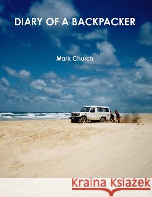 Diary of a Backpacker Mark Church 9781291594881 Lulu.com - książka