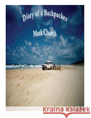 Diary of a Backpacker Mark Church Kerry Church 9781493597130 Createspace - książka