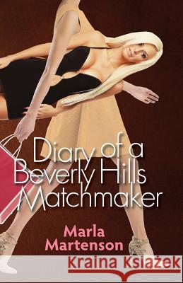 Diary of a Beverly Hills Matchmaker Marla Martenson 9780692266809 Cupid's Press - książka