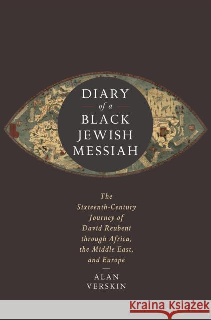 Diary of a Black Jewish Messiah: The Sixteenth-Century Journey of David Reubeni Through Africa, the Middle East, and Europe Verskin, Alan 9781503634428 Stanford University Press - książka