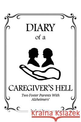 Diary of a Caregiver's Hell: Two Foster Parents with Alzheimer's Just Joyce 9781645307945 Dorrance Publishing Co. - książka