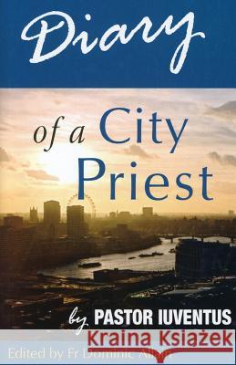 Diary of a City Priest: by Pastor Iuventus Allain, Dominic 9780852449233 Gracewing - książka