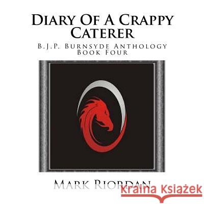 Diary Of A Crappy Caterer Mark Koran Riordan 9781511797696 Createspace Independent Publishing Platform - książka