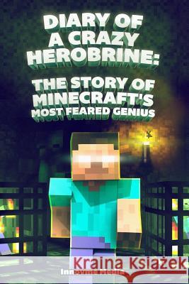 Diary of a Crazy Herobrine: The Story of Minecraft's Most Feared Genius: Ultimate Minecraft Fernando Martinez 9781093638417 Independently Published - książka