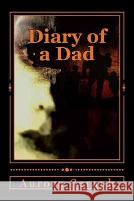 Diary of a Dad Aurora Seraph 9781999758004 Aurora Seraph - książka
