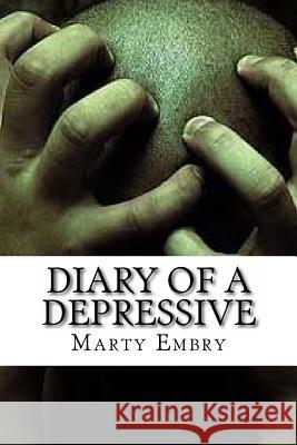 Diary of a Depressive Marty Embry 9781493620296 Createspace - książka