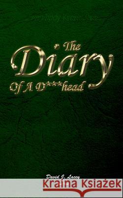 Diary Of A D***head Lacey, David J. 9781492702009 Createspace - książka