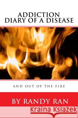 Diary of a Disease and Out of the Fire Randy Ran Denise Smit Tessa Grimm 9781514841952 Createspace - książka
