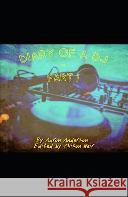 Diary of a DJ Part 1 Allison Weir Aaron Anderson 9781797034379 Independently Published - książka
