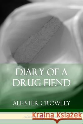 Diary of a Drug Fiend Aleister Crowley 9781387949113 Lulu.com - książka