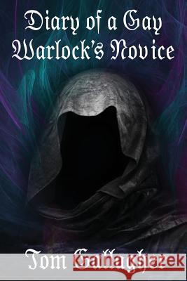 Diary of a Gay Warlock's novice Gallagher, Tom 9781530383375 Createspace Independent Publishing Platform - książka