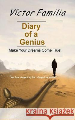 Diary of a Genius: Make Your Dreams Come True! Victor Familia 9781507502808 Createspace - książka