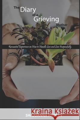 Diary Of A Grieving Mother Shajuanna Hadley 9781795595971 Independently Published - książka