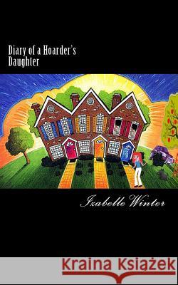 Diary of a Hoarder's Daughter: A diary of dealing with an extreme hoarder written with honesty and humour. Winter, Izabelle 9781494929442 Createspace - książka