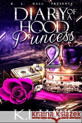 Diary of a Hood Princess 2 K. L. Hall 9781981972333 Createspace Independent Publishing Platform - książka