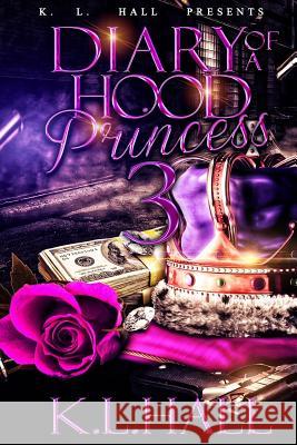 Diary of a Hood Princess 3 K. L. Hall 9781981972371 Createspace Independent Publishing Platform - książka