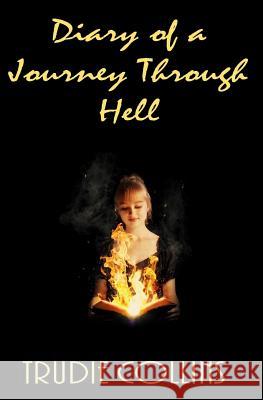 Diary of a Journey Through Hell Trudie L Collins 9781515192701 Createspace Independent Publishing Platform - książka