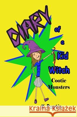 Diary of a Kid Witch: Cootie Monsters Kristy Pantin 9781523958337 Createspace Independent Publishing Platform - książka