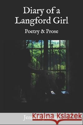 Diary of a Langford Girl: Poetry and Prose Jennifer Jenkins 9781727156805 Createspace Independent Publishing Platform - książka