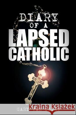 Diary of a Lapsed Catholic Gary Va 9781479380954 Createspace - książka