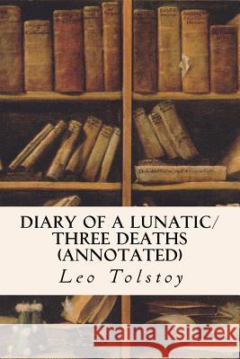 Diary of a Lunatic/Three Deaths (annotated) Garnett, Constance 9781533076601 Createspace Independent Publishing Platform - książka