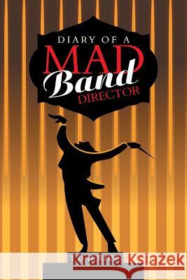 Diary of a Mad Band Director T D Hollins 9781984538314 Xlibris Us - książka