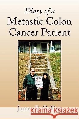 Diary of a Metastic Colon Cancer Patient James R. Collins 9781436363679 Xlibris Corporation - książka