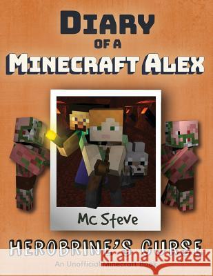 Diary of a Minecraft Alex: Book 1 - Herobrine's Curse MC Steve 9781946525246 Leopard Books LLC - książka