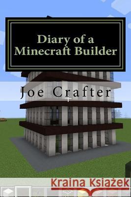 Diary of a Minecraft Builder: Minecraft Diary for House Builders: An unofficial Crafter, Joe 9781519505750 Createspace - książka