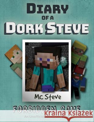 Diary of a Minecraft Dork Steve: Book 1 - Forbidden Cave MC Steve 9781946525185 Leopard Books LLC - książka