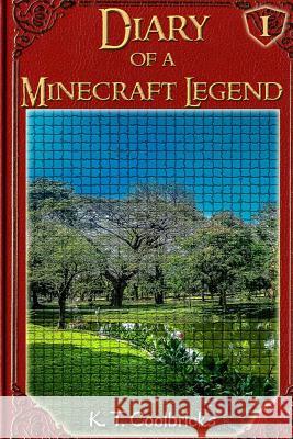 Diary of a Minecraft Legend: Book 1 K. T. Coolbricks 9781530989720 Createspace Independent Publishing Platform - książka