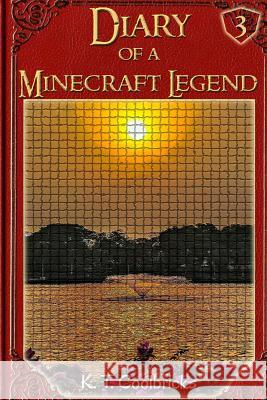 Diary of a Minecraft Legend: Book 3 K. T. Coolbricks 9781530998067 Createspace Independent Publishing Platform - książka