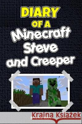 Diary of a Minecraft Steve and Creeper Steve Boy 9781537745916 Createspace Independent Publishing Platform - książka