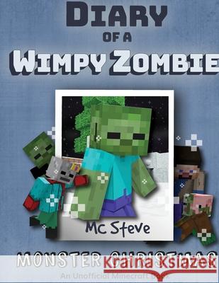 Diary of a Minecraft Wimpy Zombie Book 3: Monster Christmas (Unofficial Minecraft Series) MC Steve 9781946525970 Leopard Books LLC - książka