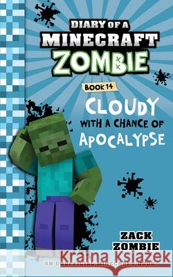 Diary of a Minecraft Zombie Book 14: Cloudy with A Chance of Apocalypse Zack Zombie 9781966816164 Zack Zombie Publishing - książka