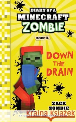 Diary of a Minecraft Zombie Book 16: Down The Drain Zombie, Zack 9781732626546 Zack Zombie Publishing - książka