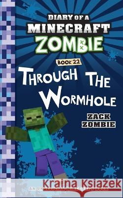 Diary of a Minecraft Zombie Book 22: Through the Wormhole Zack Zombie   9781732626577 Zack Zombie Publishing - książka