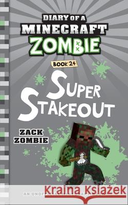 Diary of a Minecraft Zombie Book 24: Super Stakeout Zack Zombie 9781966816171 Zack Zombie Publishing - książka