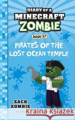 Diary of a Minecraft Zombie Book 27: Pirates of the Lost Ocean Temple Zack Zombie 9781960507709 Zack Zombie Publishing - książka