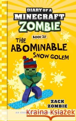Diary of a Minecraft Zombie Book 28: The Abominable Snow Golem Zack Zombie 9781960507778 Zack Zombie Publishing - książka